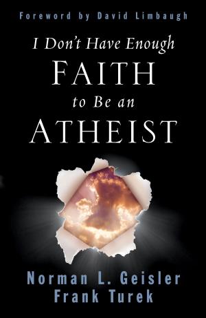 Cover of the book I Don't Have Enough Faith to Be an Atheist (Foreword by David Limbaugh) by Matthew S. Harmon
