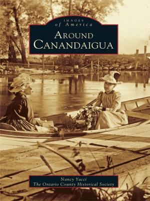 Cover of the book Around Canandaigua by Peter W. Huntley