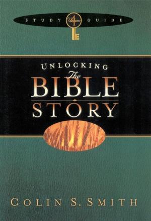Cover of the book Unlocking the Bible Story Study Guide Volume 4 by Steve Farrar