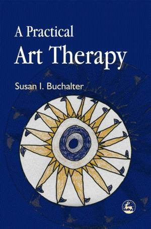 Cover of the book A Practical Art Therapy by Jane Emerson, Patricia Babtie