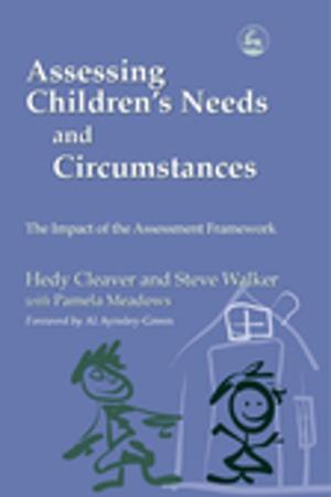 Cover of the book Assessing Children's Needs and Circumstances by Ravi Kohli, Martin Smith, Clare Parkinson, Linnet McMahon, Robin Solomon, John Simmonds, Andrew Cooper, Jane Dutton, Anna Fairtlough, Jeremy Walsh