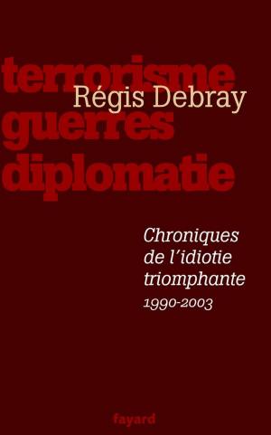 Cover of the book Chroniques de l'idiotie triomphante by Yannick Haenel