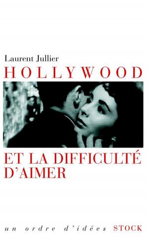 Cover of the book Hollywood et la difficulté d'aimer by Vanessa Schneider
