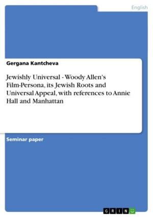 Book cover of Jewishly Universal - Woody Allen's Film-Persona, its Jewish Roots and Universal Appeal, with references to Annie Hall and Manhattan