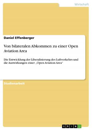 Cover of the book Von bilateralen Abkommen zu einer Open Aviation Area by Alexander Bena