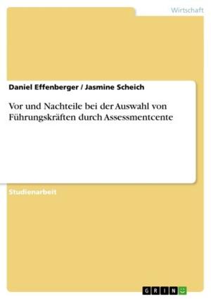 Cover of the book Vor und Nachteile bei der Auswahl von Führungskräften durch Assessmentcente by Jennifer Lorz