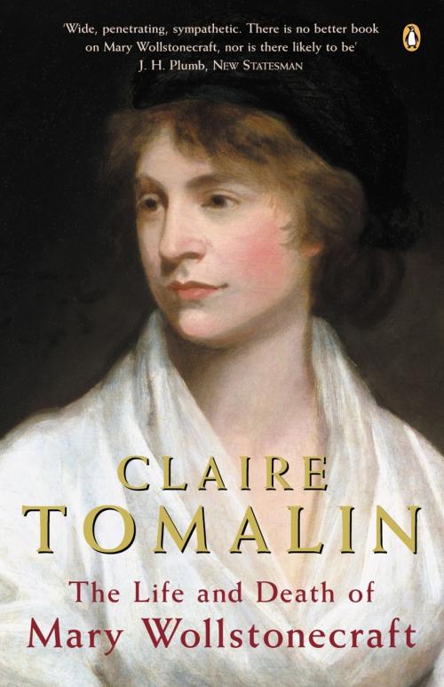 Cover of the book The Life and Death of Mary Wollstonecraft by Claire Tomalin, Penguin Books Ltd