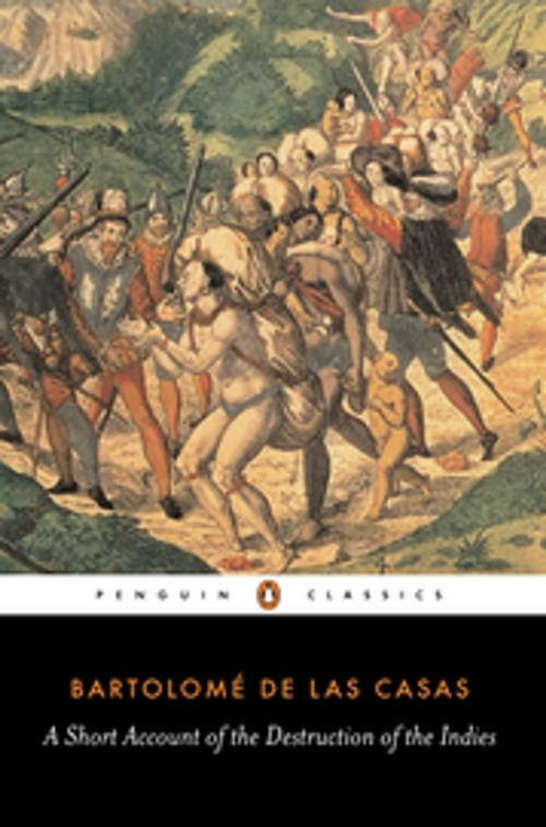 Cover of the book A Short Account of the Destruction of the Indies by Bartolome Las Casas, Penguin Books Ltd