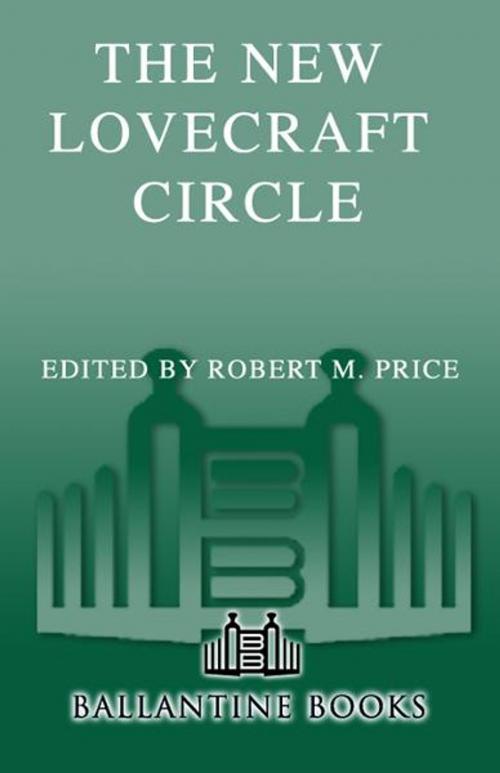 Cover of the book The New Lovecraft Circle by Thomas Ligotti, Lin Carter, Brian Lumley, Ramsey Campbell, Random House Publishing Group