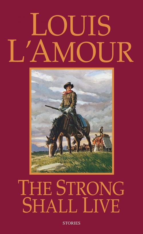 Cover of the book The Strong Shall Live by Louis L'Amour, Random House Publishing Group