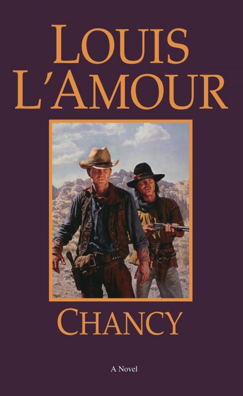 Cover of the book Chancy by Louis L'Amour, Random House Publishing Group