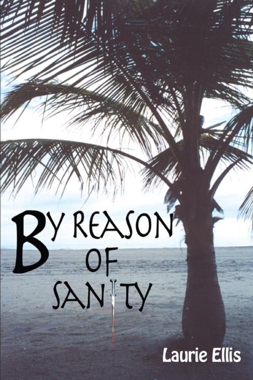 Cover of the book By Reason of Sanity by Laurie Ellis, iUniverse