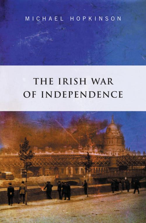 Cover of the book The Irish War of Independence by Micahel Hopkinson, Gill Books