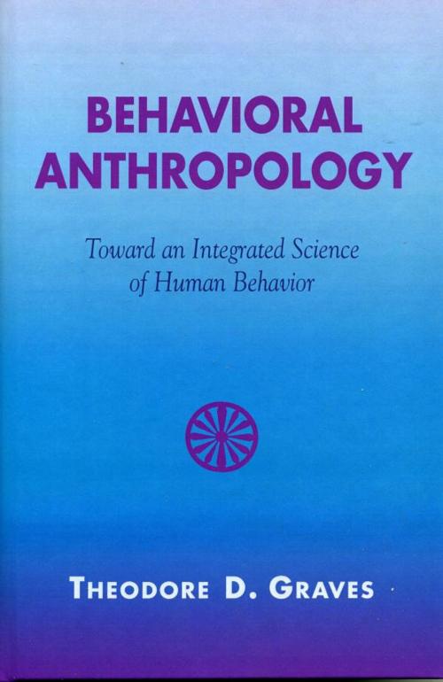 Cover of the book Behavioral Anthropology by Theodore D. Graves, AltaMira Press