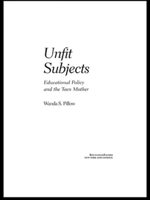 Cover of the book Unfit Subjects by Wanda S. Pillow, Taylor and Francis