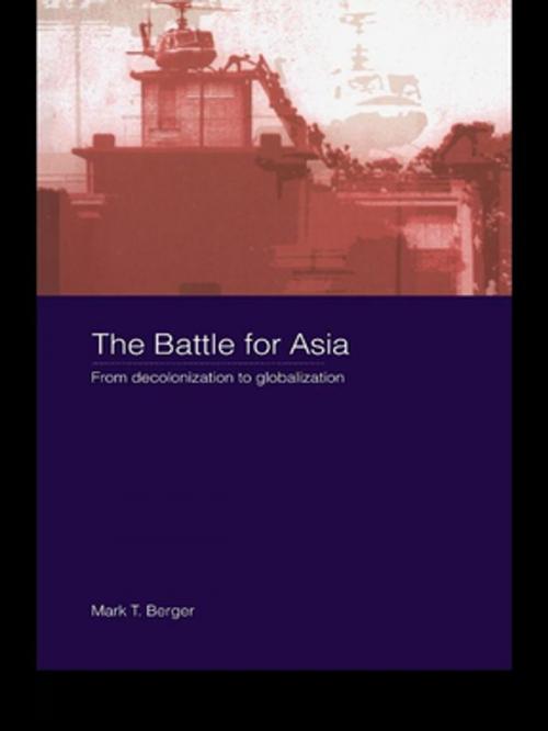 Cover of the book The Battle for Asia by Mark T. Berger, Taylor and Francis