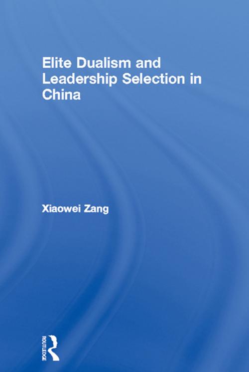 Cover of the book Elite Dualism and Leadership Selection in China by Xiaowei Zang, Taylor and Francis