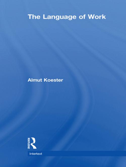 Cover of the book The Language of Work by Almut Koester, Taylor and Francis