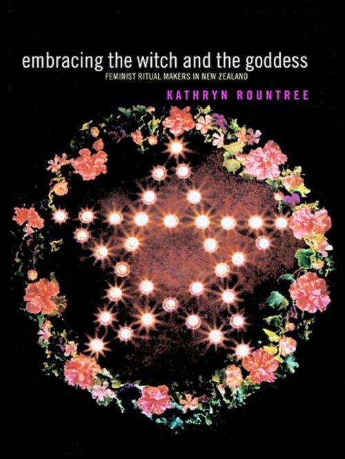 Cover of the book Embracing the Witch and the Goddess by Kathryn Rountree, Taylor and Francis