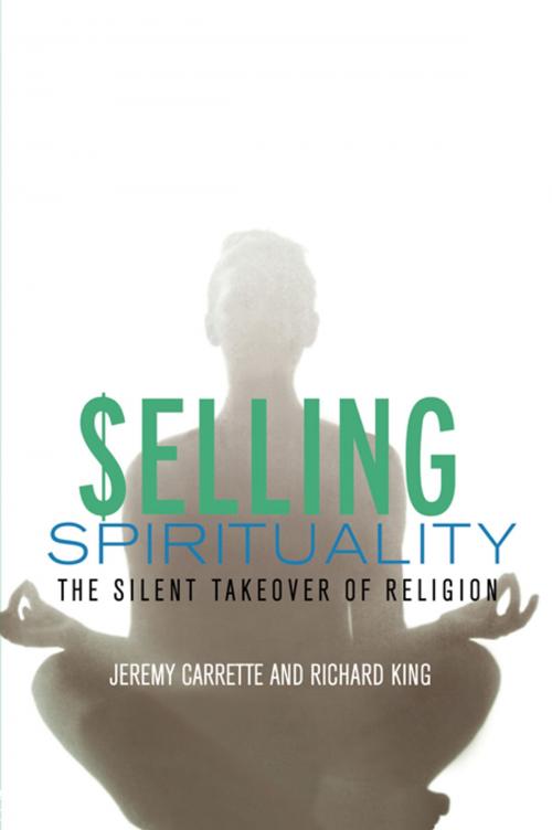Cover of the book Selling Spirituality by Jeremy Carrette, Richard King, Taylor and Francis