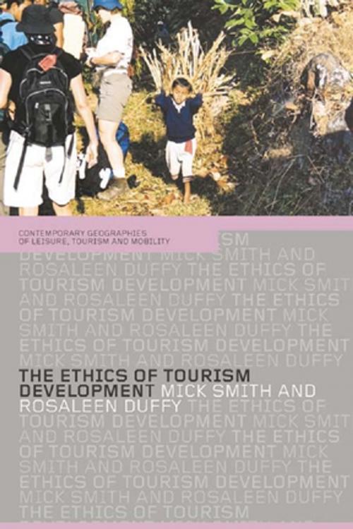 Cover of the book The Ethics of Tourism Development by Rosaleen Duffy, Mick Smith, Taylor and Francis