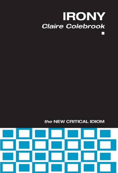 Cover of the book Irony by Claire Colebrook, Taylor and Francis
