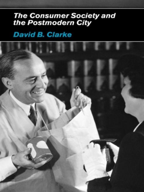 Cover of the book Consumer Society and the Post-modern City by David B Clarke, Taylor and Francis