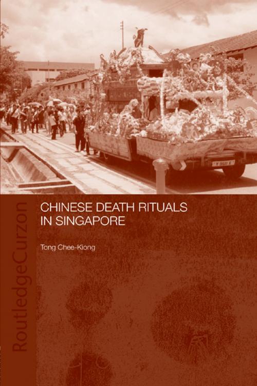 Cover of the book Chinese Death Rituals in Singapore by Tong Chee Kiong, Taylor and Francis