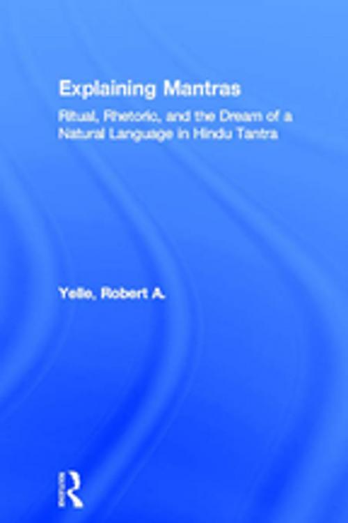 Cover of the book Explaining Mantras by Robert A. Yelle, Taylor and Francis
