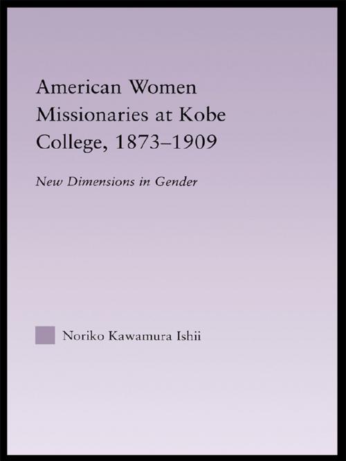 Cover of the book American Women Missionaries at Kobe College, 1873-1909 by Noriko Kawamura Ishii, Taylor and Francis