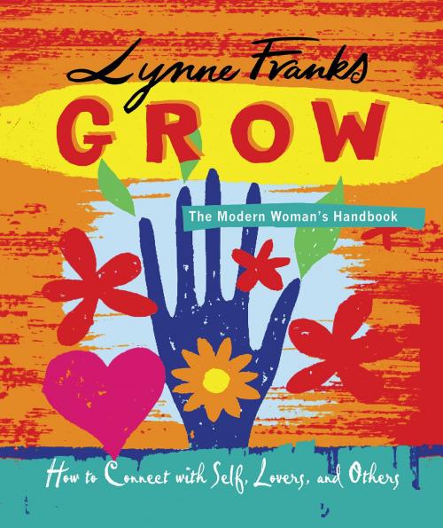 Cover of the book Grow - The Modern Woman's Handbook by Lynne Franks, Hay House