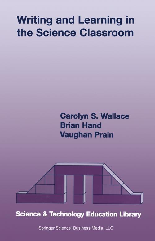 Cover of the book Writing and Learning in the Science Classroom by Vaughan Prain, Carolyn S. Wallace, Brian B. Hand, Springer Netherlands