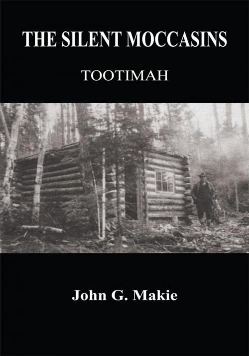 Cover of the book The Silent Moccasins by John G. Makie, AuthorHouse