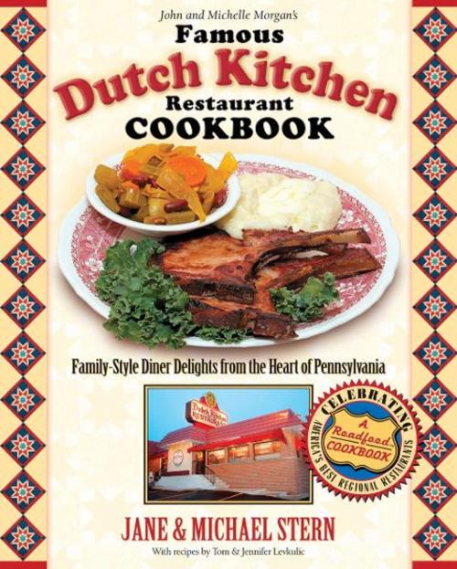 Cover of the book The Famous Dutch Kitchen Restaurant Cookbook by Jane Stern, Michael Stern, Tom Levkulic, Jennifer Levkulic, Thomas Nelson