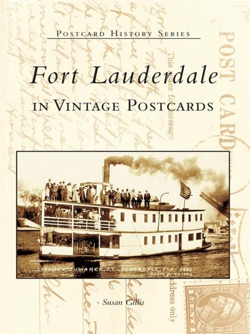 Cover of the book Fort Lauderdale in Vintage Postcards by Susan Gillis, Arcadia Publishing Inc.