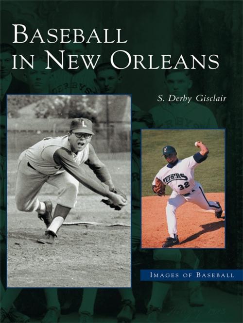 Cover of the book Baseball in New Orleans by S. Derby Gisclair, Arcadia Publishing Inc.