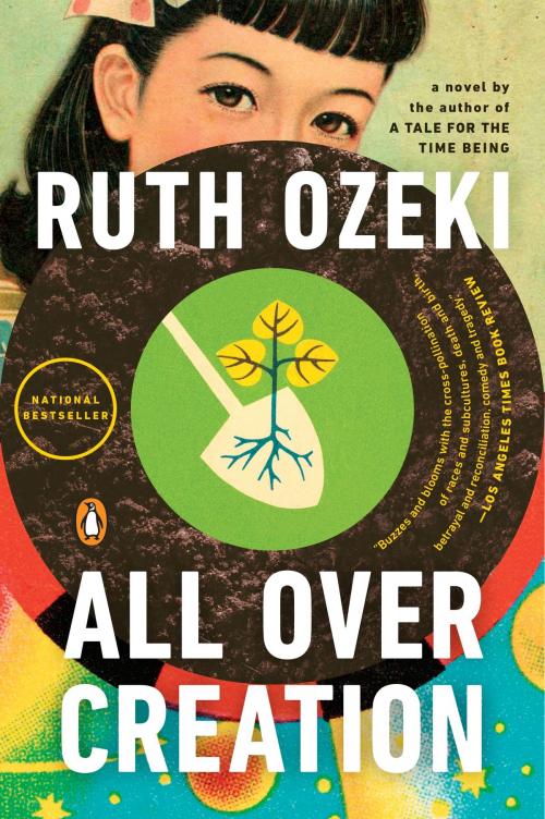 Cover of the book All Over Creation by Ruth Ozeki, Penguin Publishing Group