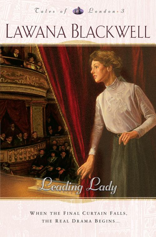 Cover of the book Leading Lady (Tales of London Book #3) by Lawana Blackwell, Baker Publishing Group