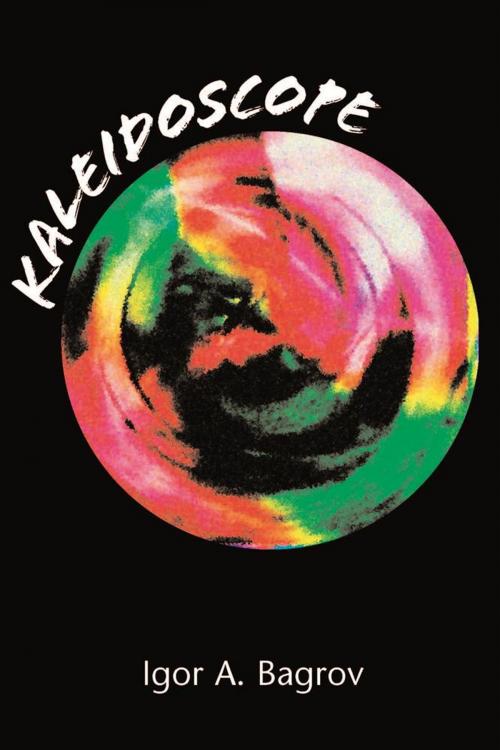Cover of the book Kaleidoscope by Igor A. Bagrov, Xlibris US