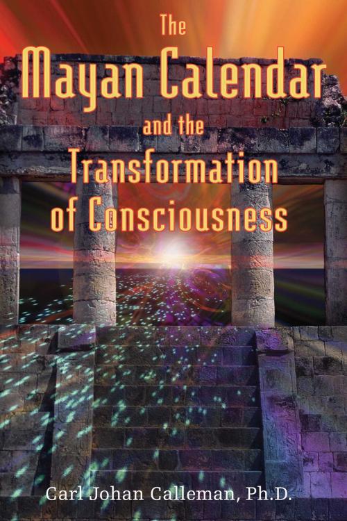 Cover of the book The Mayan Calendar and the Transformation of Consciousness by Carl Johan Calleman, Ph.D., Inner Traditions/Bear & Company
