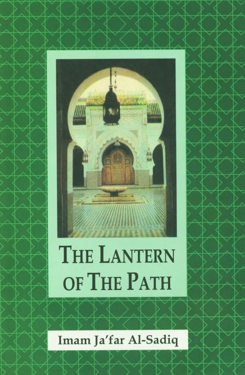 Cover of the book The Lantern of The Path by Imam Ja`far Al-Sadiq, Zahra Publications