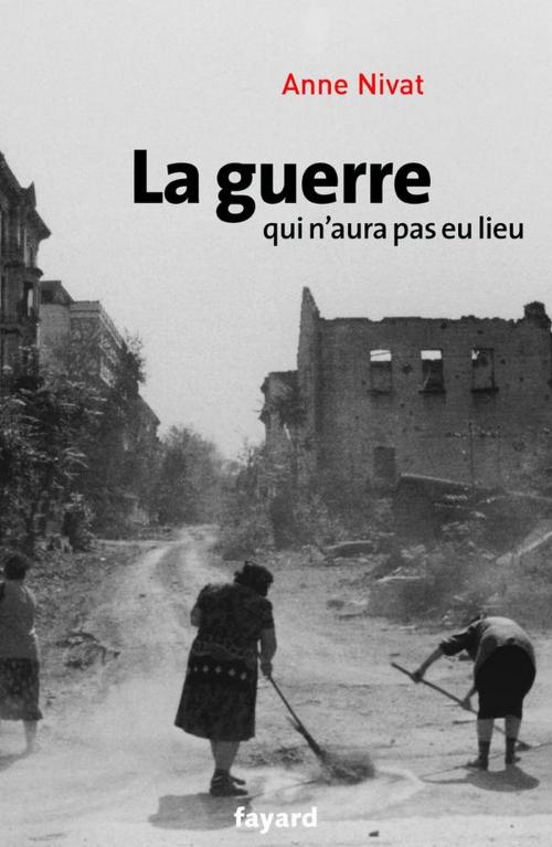 Cover of the book La guerre qui n'aura pas eu lieu by Anne Nivat, Fayard