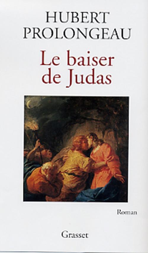 Cover of the book Le baiser de Judas by Hubert Prolongeau, Grasset
