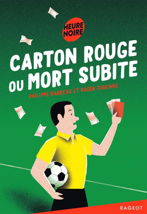 Cover of the book Carton rouge ou mort subite by Roger Judenne, Philippe Barbeau, Rageot Editeur