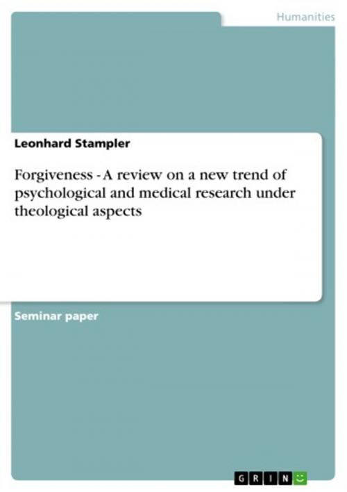 Cover of the book Forgiveness - A review on a new trend of psychological and medical research under theological aspects by Leonhard Stampler, GRIN Publishing