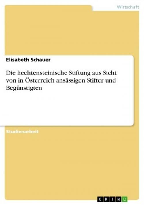 Cover of the book Die liechtensteinische Stiftung aus Sicht von in Österreich ansässigen Stifter und Begünstigten by Elisabeth Schauer, GRIN Verlag