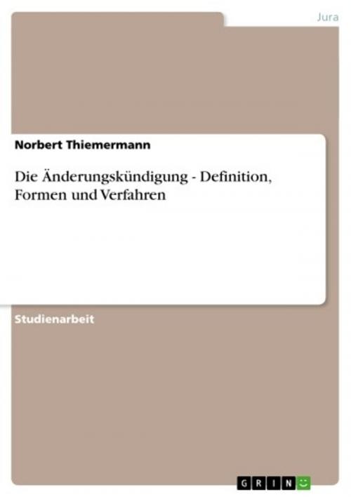 Cover of the book Die Änderungskündigung - Definition, Formen und Verfahren by Norbert Thiemermann, GRIN Verlag