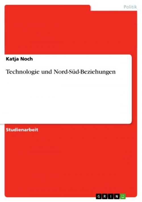Cover of the book Technologie und Nord-Süd-Beziehungen by Katja Noch, GRIN Verlag