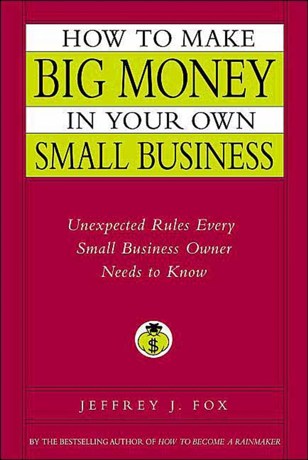 Big bigCover of How to Make Big Money in Your Own Small Business