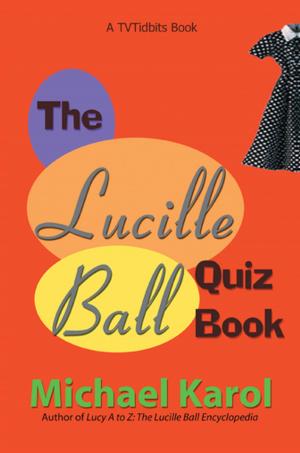 Cover of the book The Lucille Ball Quiz Book by Craig T. Greenlee